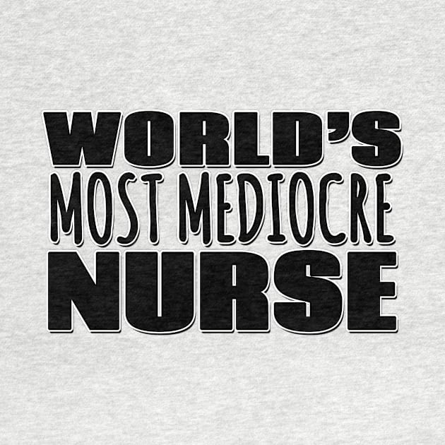 World's Most Mediocre Nurse by Mookle